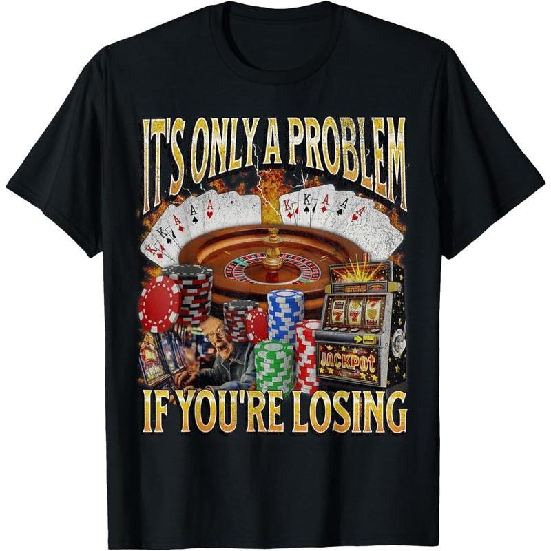 classic cotton graphic fashion round neck Women  tee Only A Problem If You're Losing Funny Gambling T-Shirt Casual Fabric...