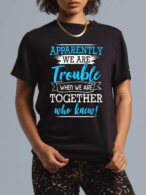 cotton Apparently We Are Trouble When We Are Together Who Knew T-Shirt casual Fashion graphic tees for women Hoodie,...