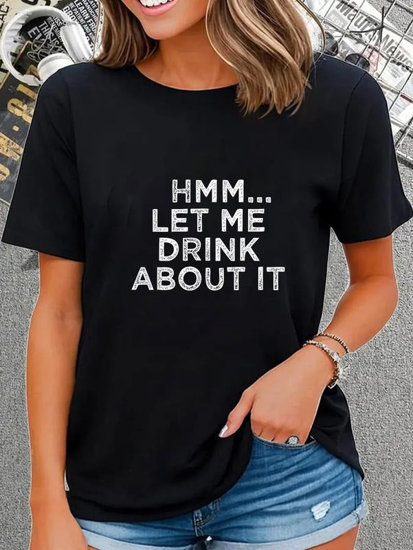cotton Hmm Let Me Drink About It Humor T-Shirt casual Fashion graphic tees for women Hoodie, Sweatshirt | UrbanDripWear.com