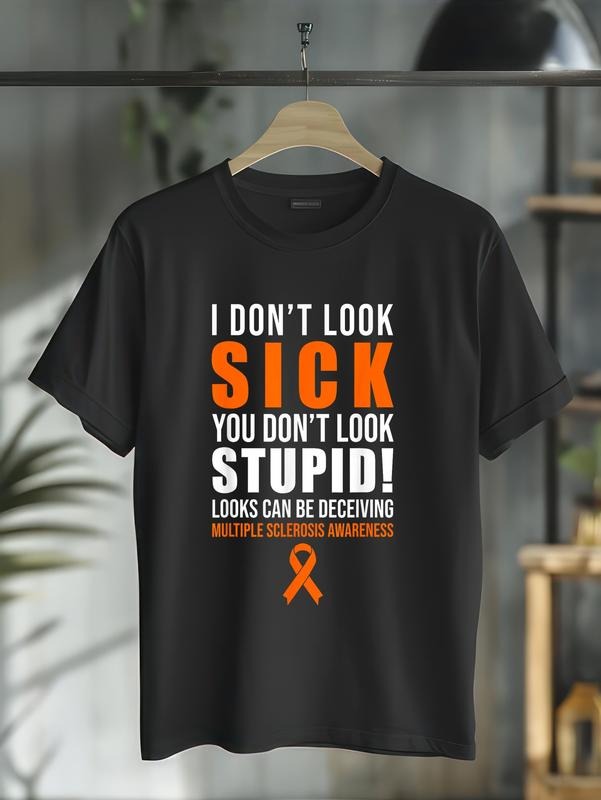 cotton I Dont Look Sick You Dont Look Stupid MS Awareness T-Shirt casual Fashion graphic tees women Hoodie, Sweatshirt