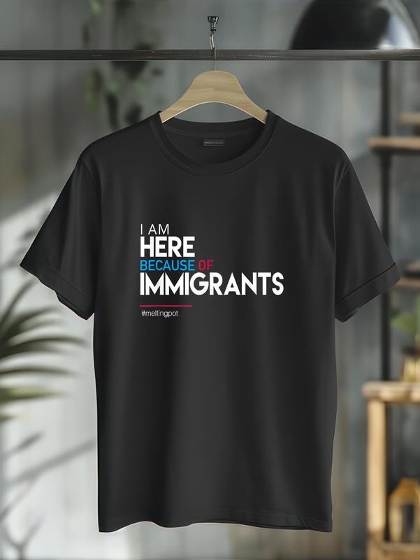 cotton I am Here Because of Immigrants Protest T-Shirt T-Shirt casual Fashion graphic tees for women Hoodie, Sweatshirt