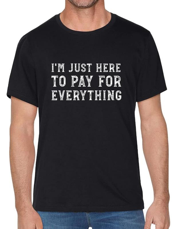cotton I'm Just Here To Pay For Everything Funny Mom Dad T-Shirt T-Shirt casual Fashion graphic tees women Hoodie, Sweatshirt