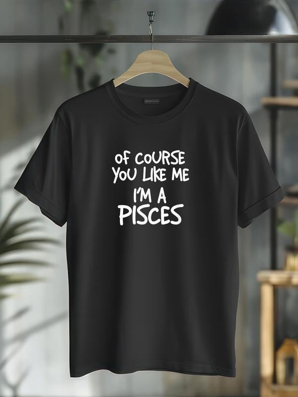 cotton Of Course You Like Me I'm A Pisces, Zodiac, Astrology T-Shirt casual Fashion graphic tees for women Hoodie, Sweatshirt