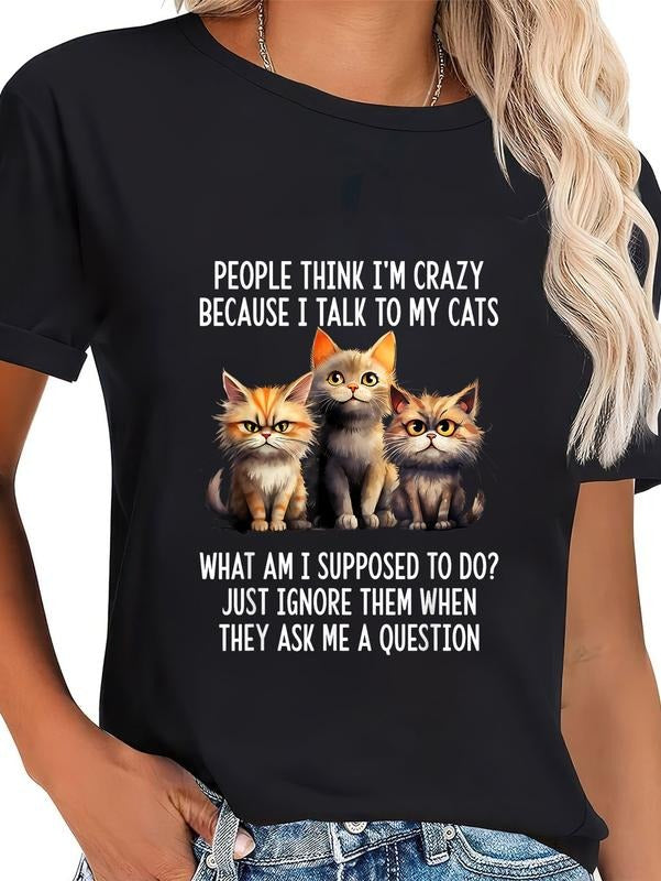 cotton People Think I'm Crazy Because I Talk To My Cats T-Shirt casual Fashion graphic tees for women Hoodie, Sweatshirt