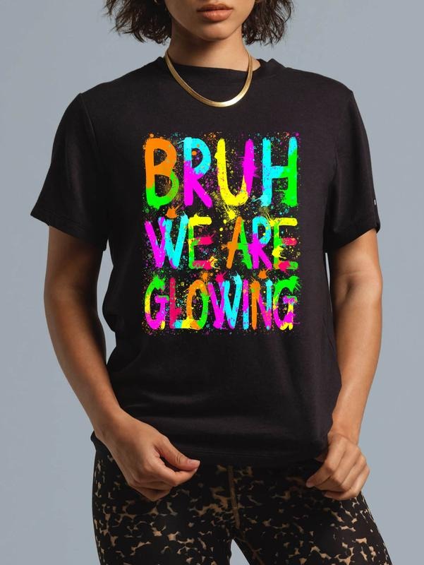cotton Retro Bruh We Are Glowing In My Glowing Era Colorful T-Shirt casual Fashion graphic tees for women Hoodie, Sweatshirt