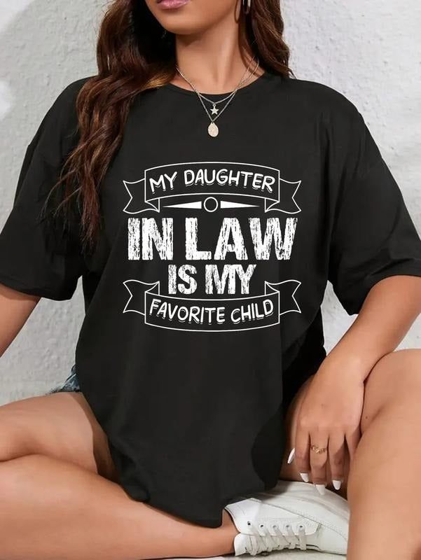 cotton my daughter-in-law is my favorite child T-Shirt casual Fashion graphic tees for women Hoodie, Sweatshirt