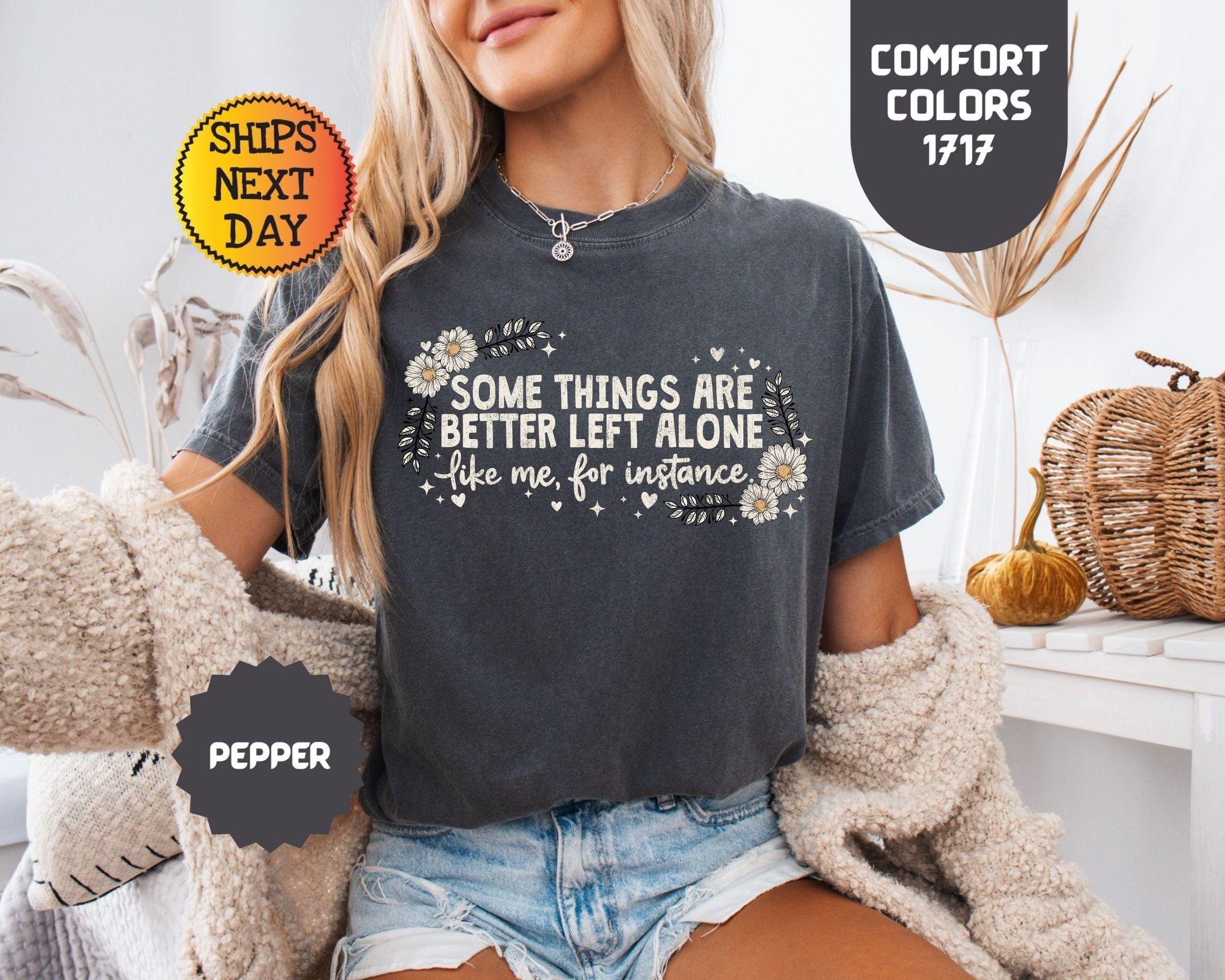Comfort Colors Some Things Better Left Alone Sarcasm Tee (4)