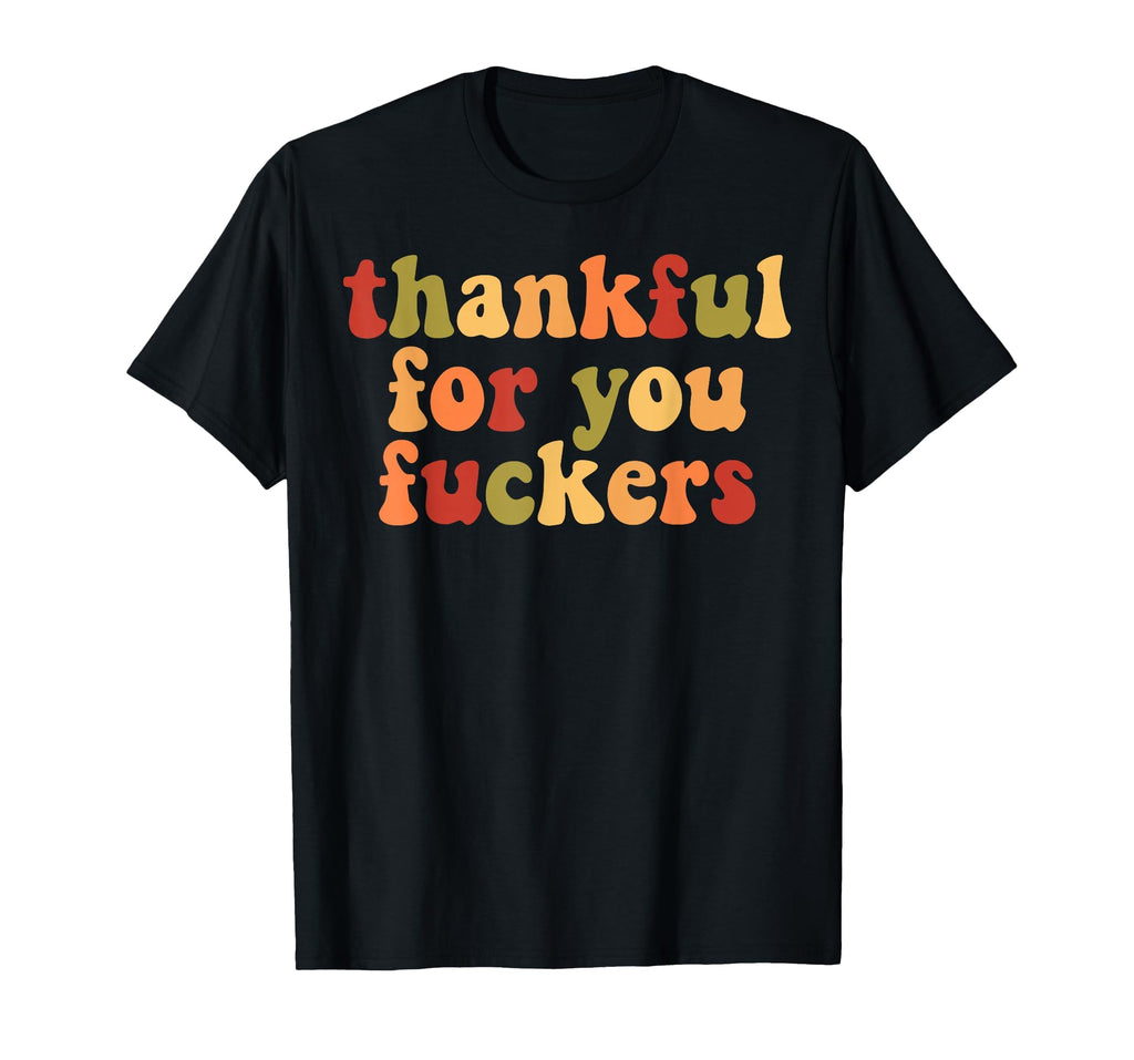 Thankful Fuckers Unisex T-shirt, Sweatshirt, Hoodie (1)