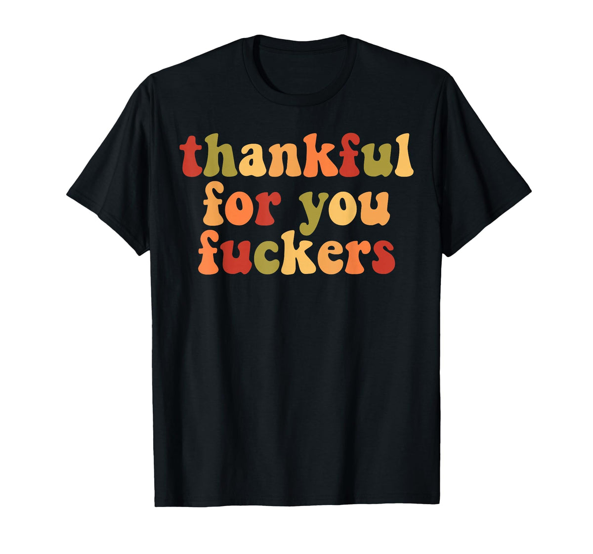 Thankful Fuckers Unisex T-shirt, Sweatshirt, Hoodie (1)