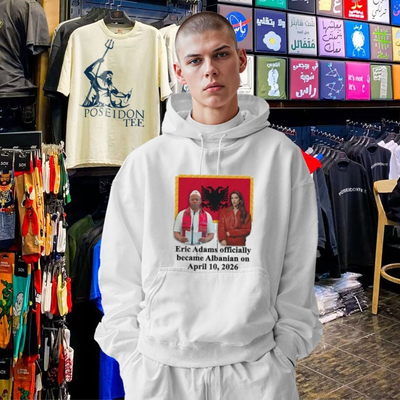 Eric Adams Officially Became Albanian On April 10, 2026 T-shirt
