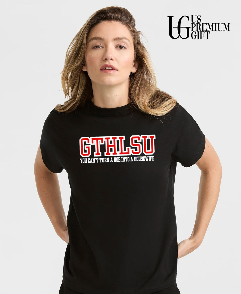GTHLSU you can’t turn a hoe into a housewife shirt