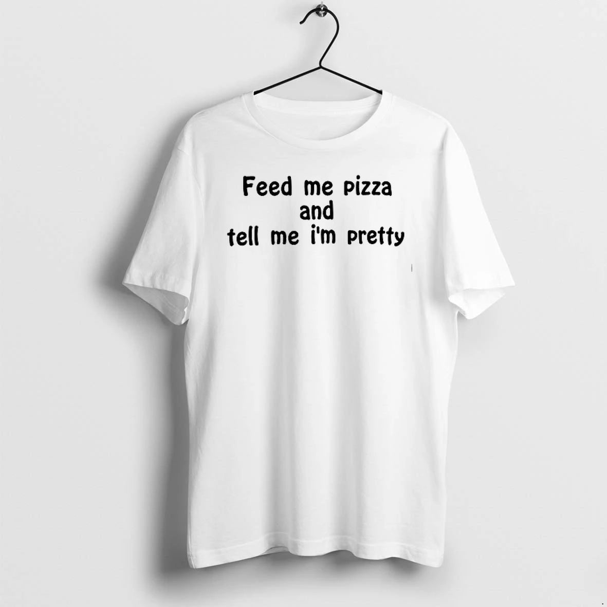 Feed Me Pizza And Tell Me Im Pretty 0 Tshirts Sweater