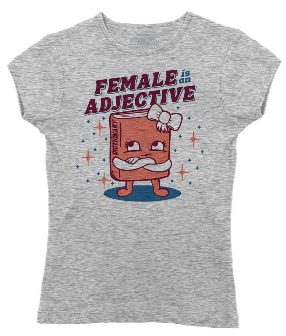 Women's Female is an Adjective T-Shirt