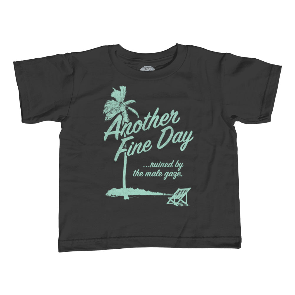 Girl's Another Fine Day Ruined by the Male Gaze T-Shirt - Unisex Fit