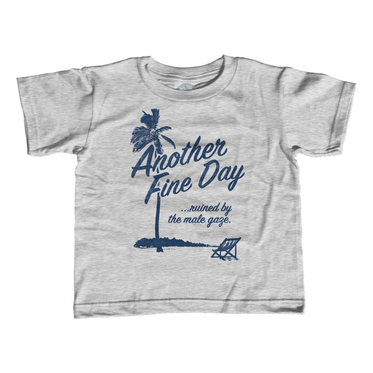 Girl's Another Fine Day Ruined by the Male Gaze T-Shirt - Unisex Fit