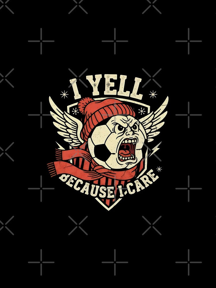 Soccer Football I Yell Because I care by DemureArtsy