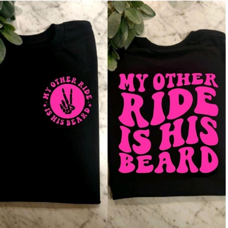 funny shirt my other ride is his beard humor cute popular trending Short sleeve Top Unisex Tshirt Hoodie, Sweatshirt