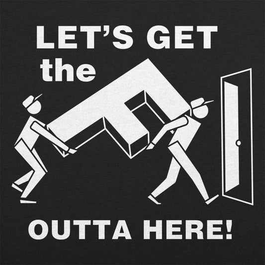 Get The F Outta Here Women's T-Shirt