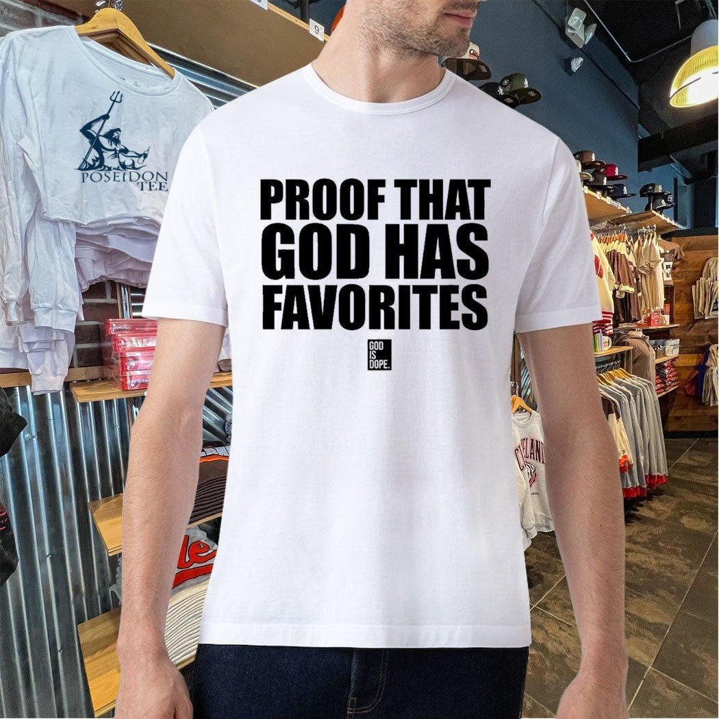 God Is Dope Proof That God Has Favorites T-shirt