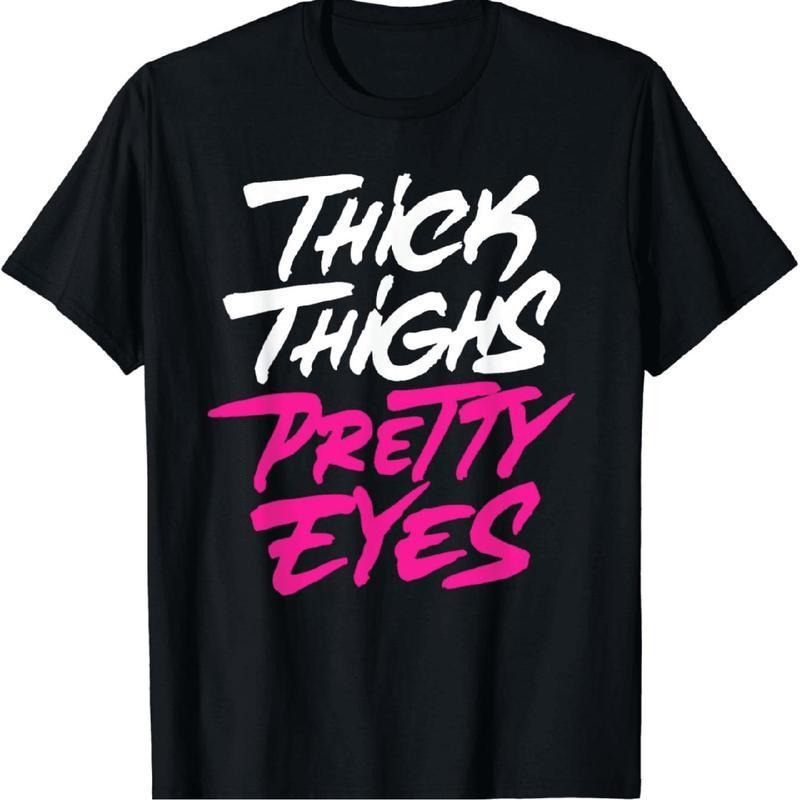 graphic tees [100% Cotton] Bold Thick Thighs Pretty Eyes Graphic T-Shirt For Confident Women. Hoodie, Sweatshirt