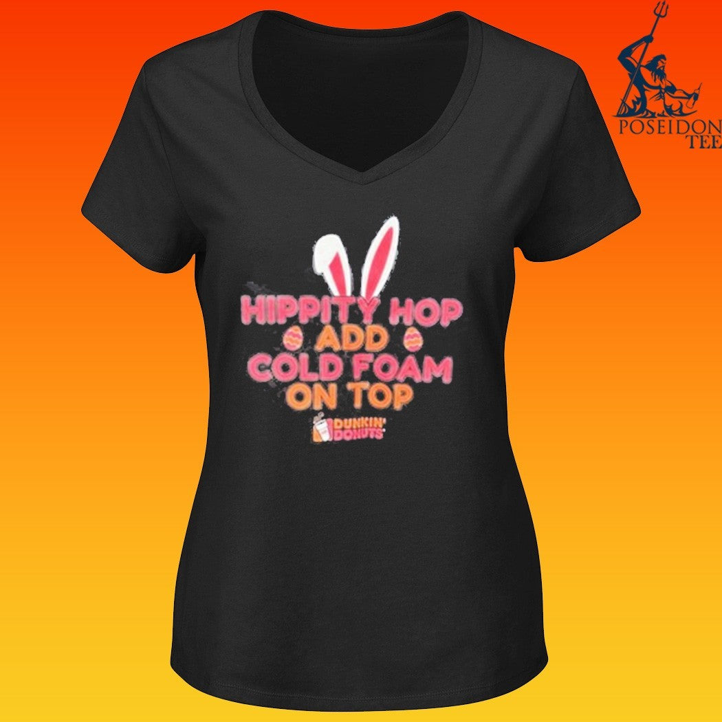 Hippity Hop Add Cold Foam On Top Dunkin Donuts T-shirt