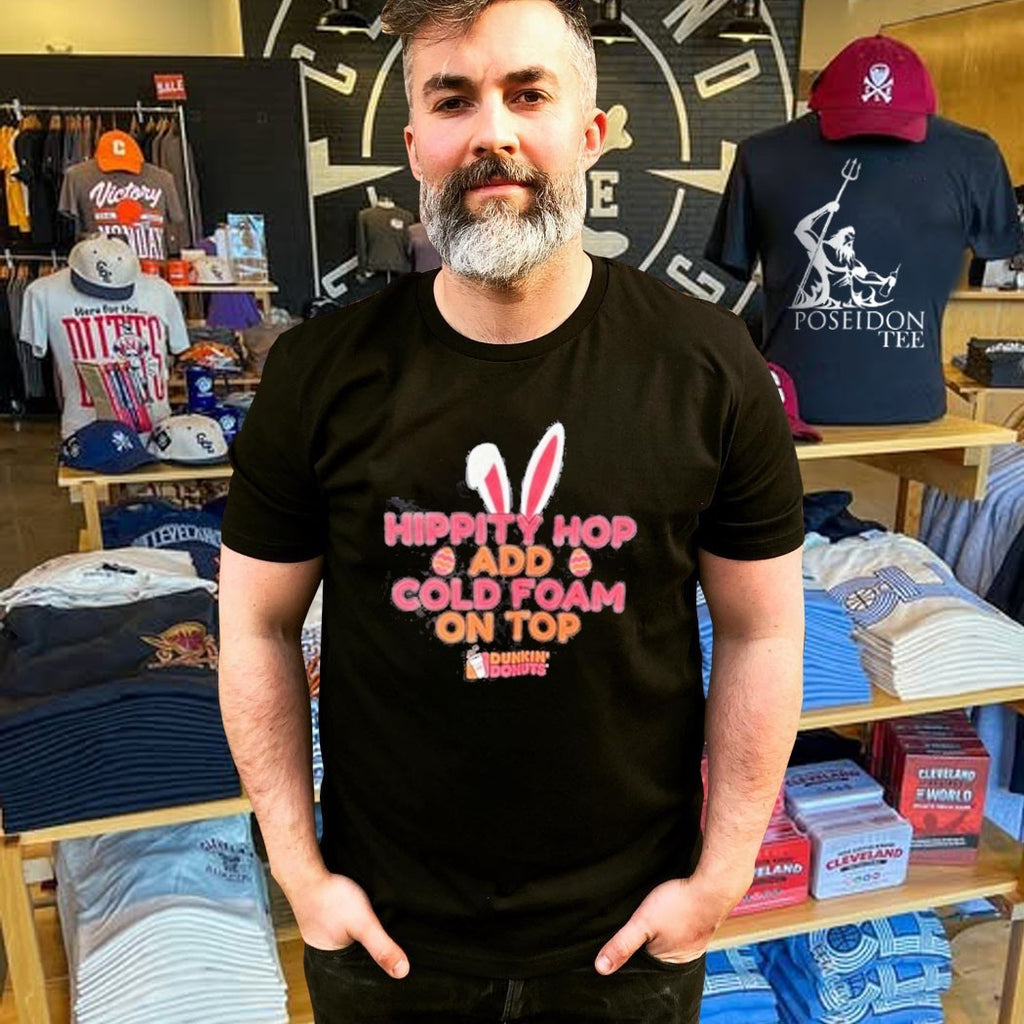 Hippity Hop Add Cold Foam On Top Dunkin Donuts T-shirt