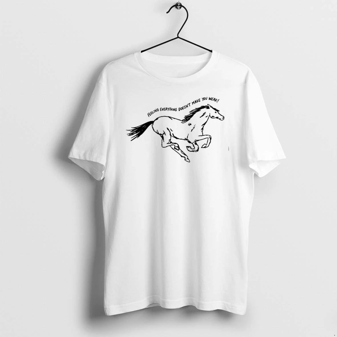 Horse Feeling Everything Doesnt Make You Weak 0 Tshirts Sweater