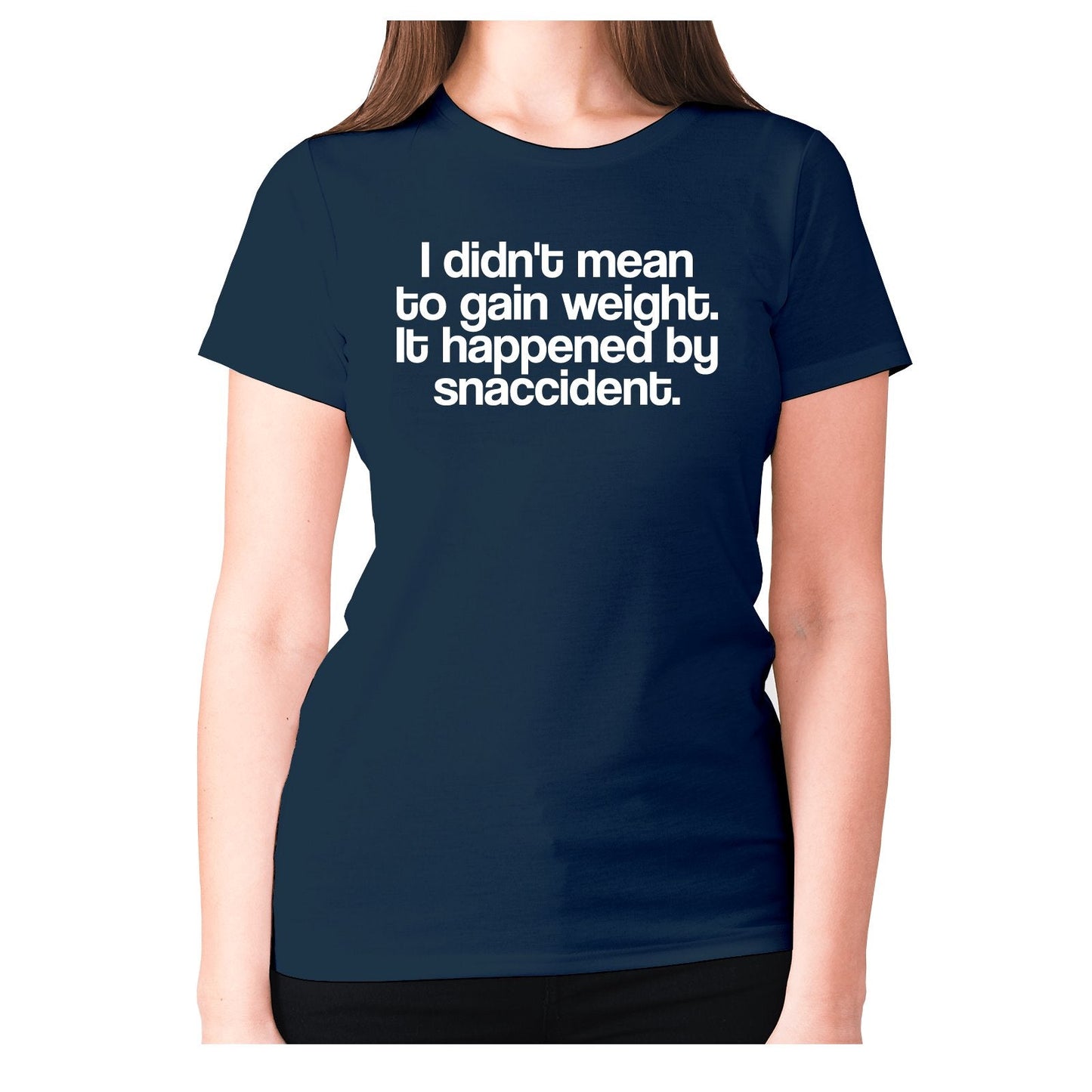 I didn't mean to gain weight. It happened by snaccident - women's premium t-shirt