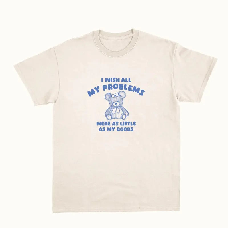 i wish all my problems were little - unisex t shirt - unisex t shirt  Womenswear Hoodie, Sweatshirt | UrbanDripWear.com