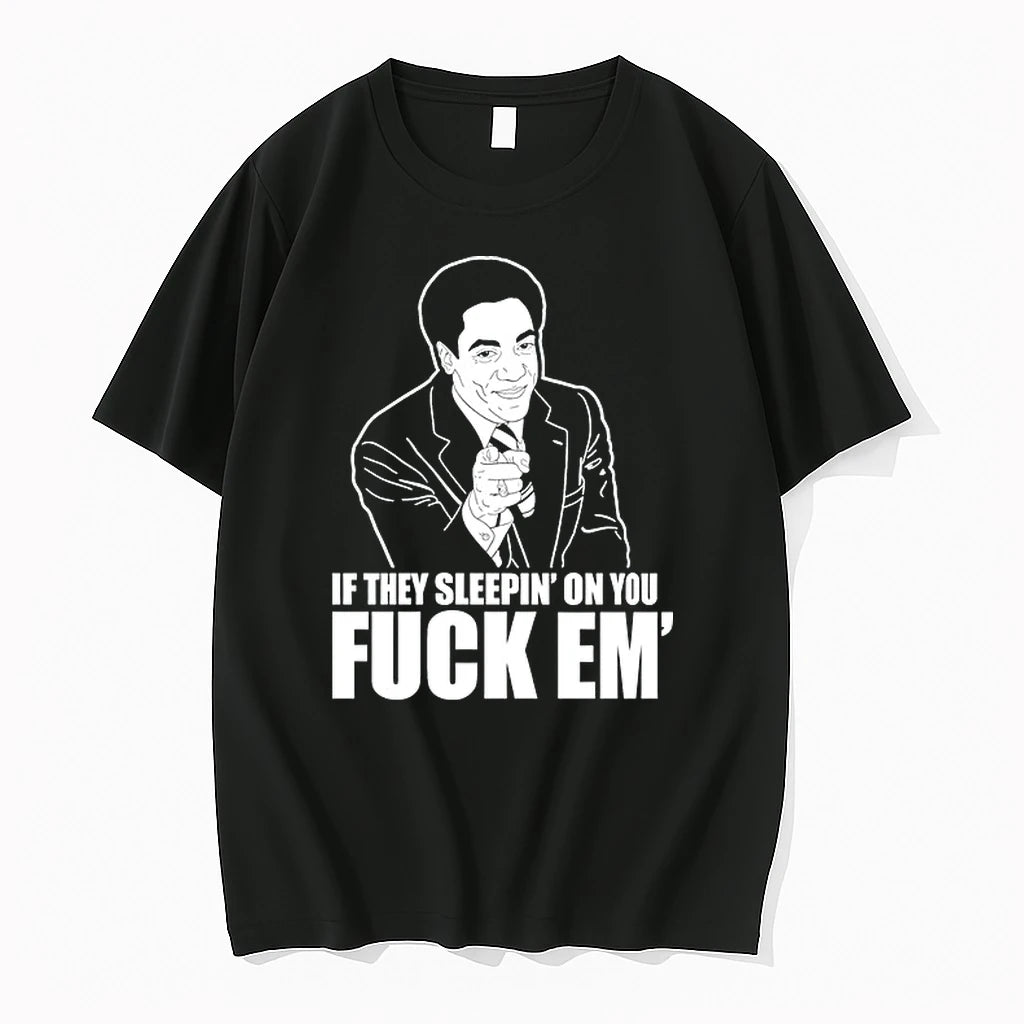 If They Sleepin On You Fuck Em 0 Tshirts Sweater