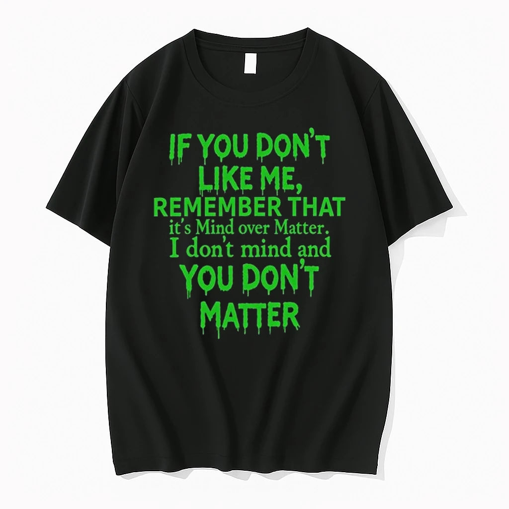 If You Dont Like Me Remember That 54g8u8sswuo0 0 Tshirts Sweater