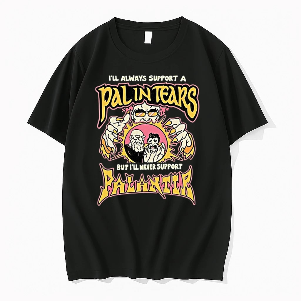 Ill Always Support A Pal In Tears But Ill Never Support Palantir 0 Tshirts Sweater