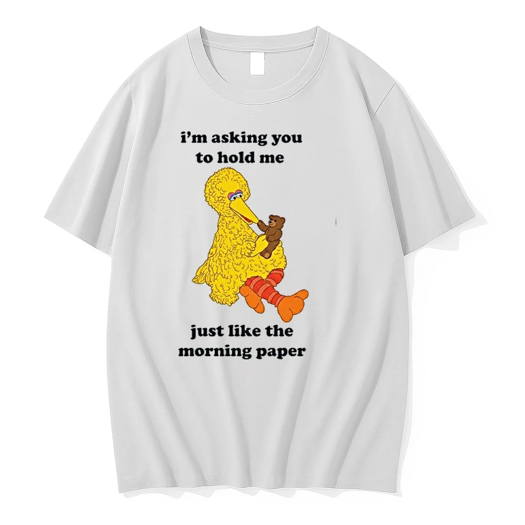 Im Asking You To Hold Me Just Like The Morning Paper 0 Tshirts Sweater