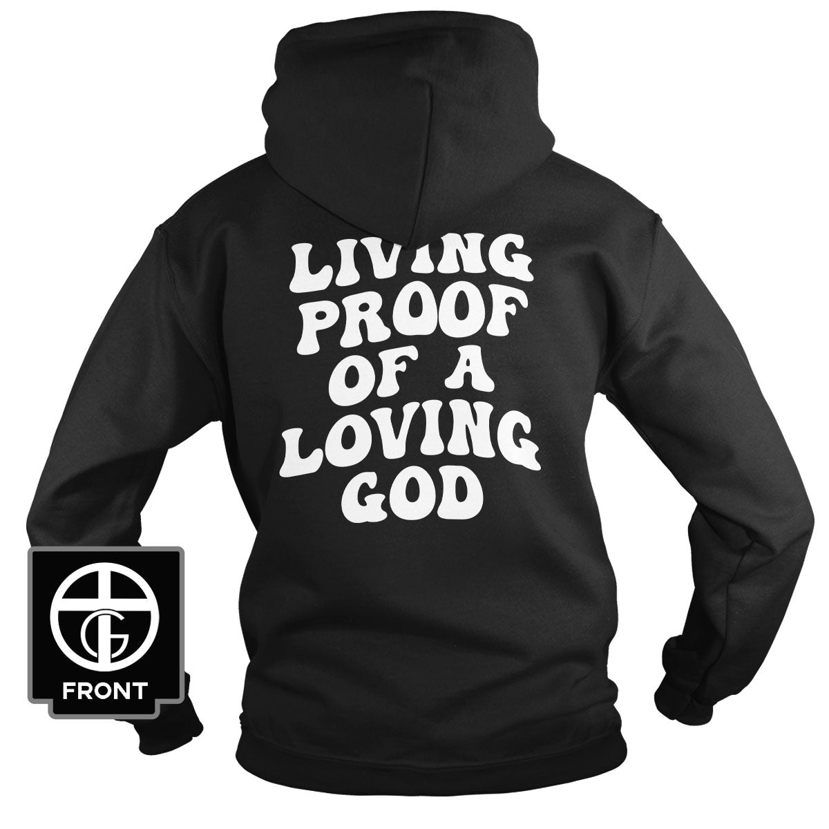 Living Proof Of A Loving God Hoodie (Back Print)