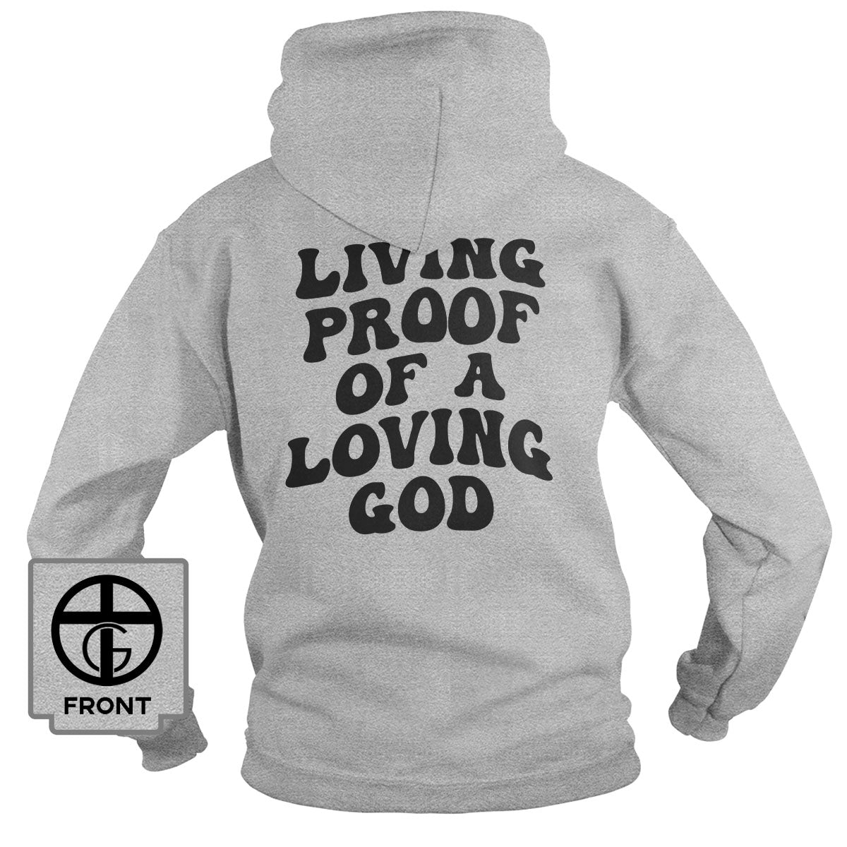Living Proof Of A Loving God Hoodie (Back Print)