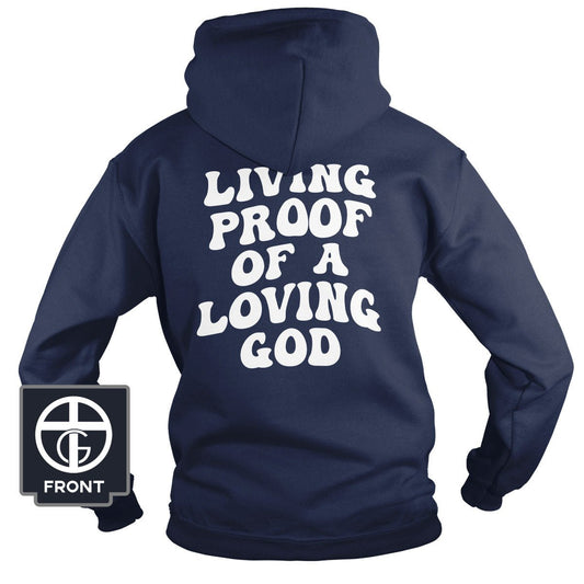 Living Proof Of A Loving God Hoodie (Back Print)