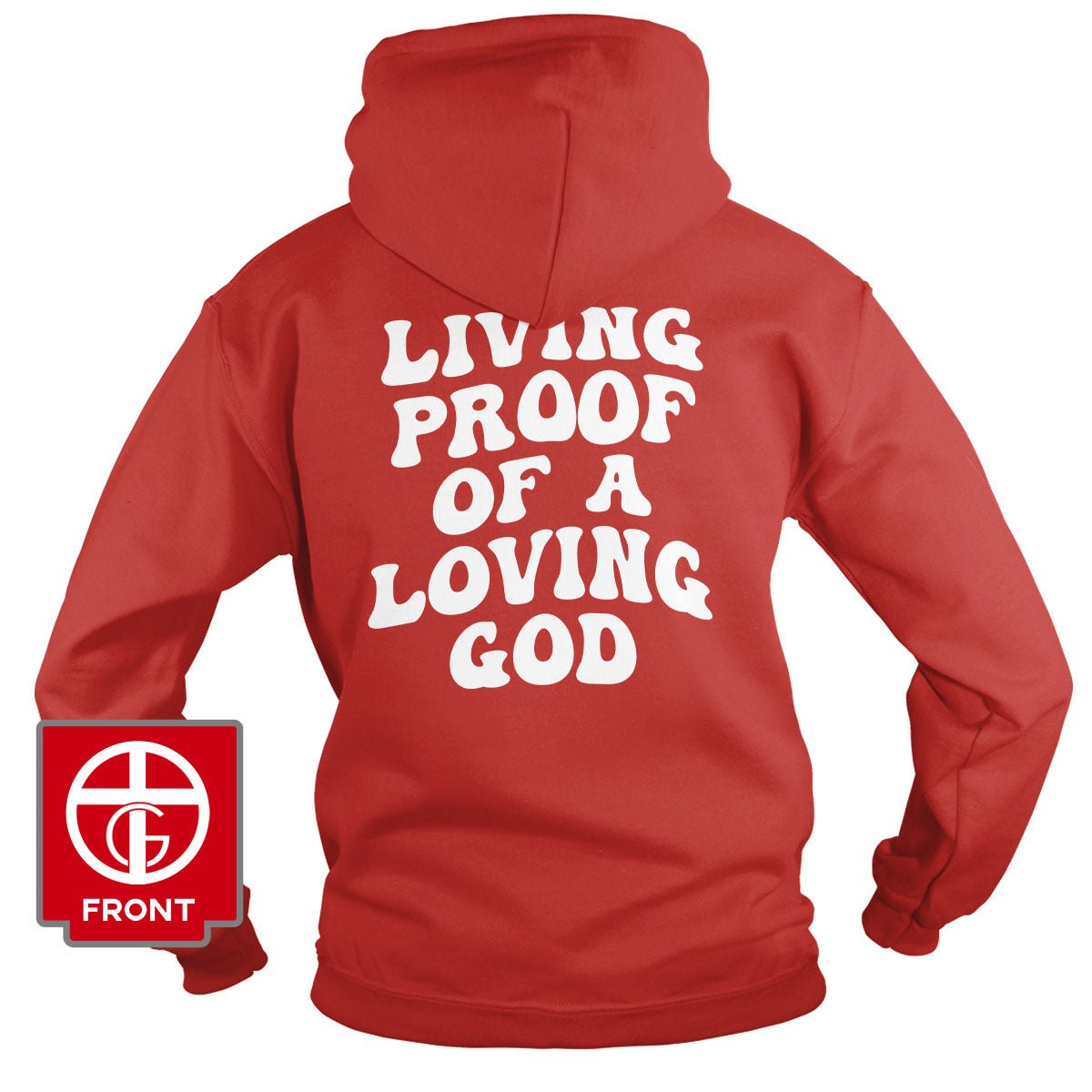 Living Proof Of A Loving God Hoodie (Back Print)
