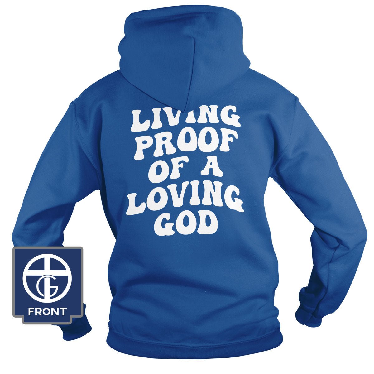 Living Proof Of A Loving God Hoodie (Back Print)
