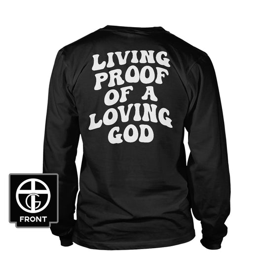 Living Proof Of A Loving God Long Sleeve T-Shirt (Back Print)