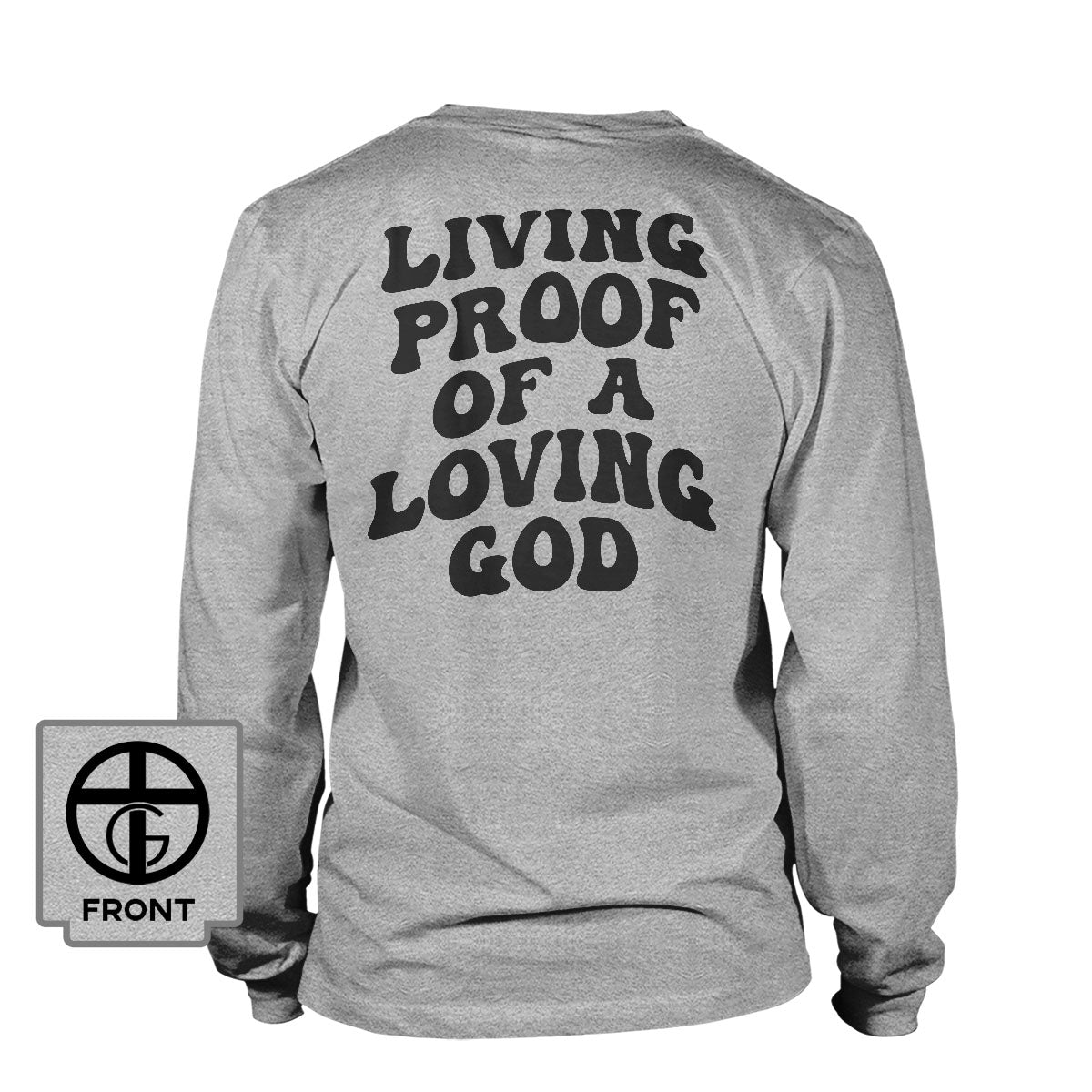 Living Proof Of A Loving God Long Sleeve T-Shirt (Back Print)