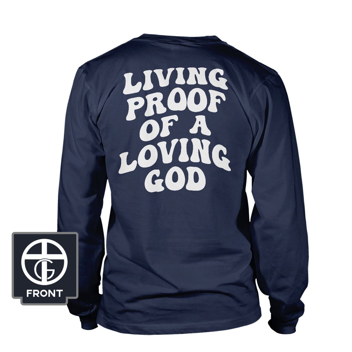 Living Proof Of A Loving God Long Sleeve T-Shirt (Back Print)
