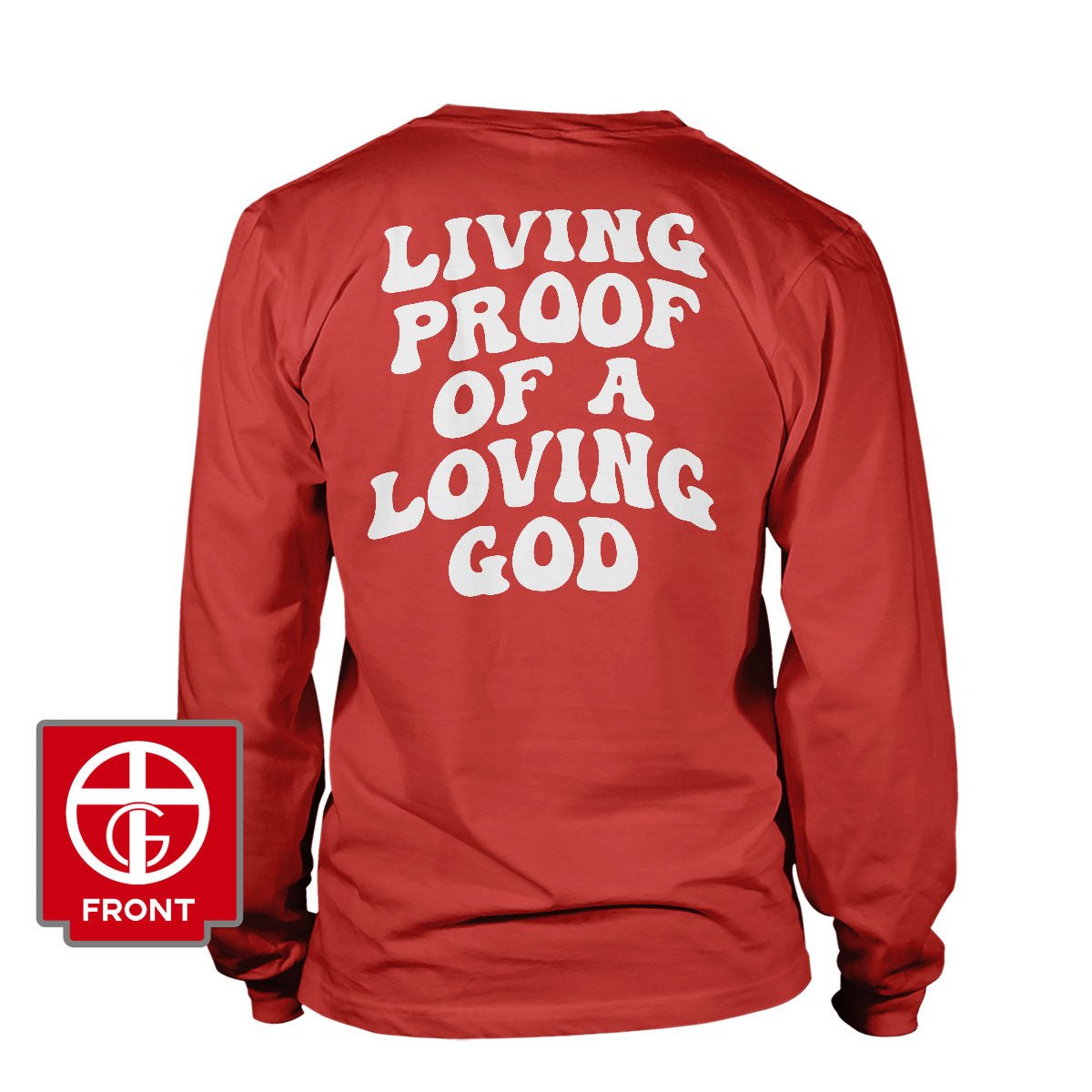 Living Proof Of A Loving God Long Sleeve T-Shirt (Back Print)
