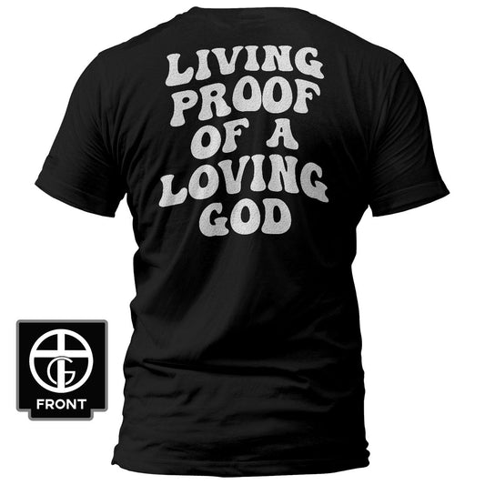 Living Proof Of A Loving God T-Shirt (Back Print)