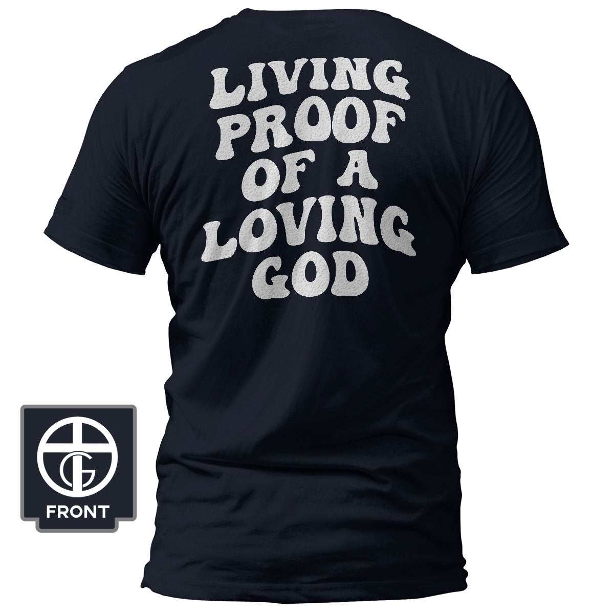 Living Proof Of A Loving God T-Shirt (Back Print)