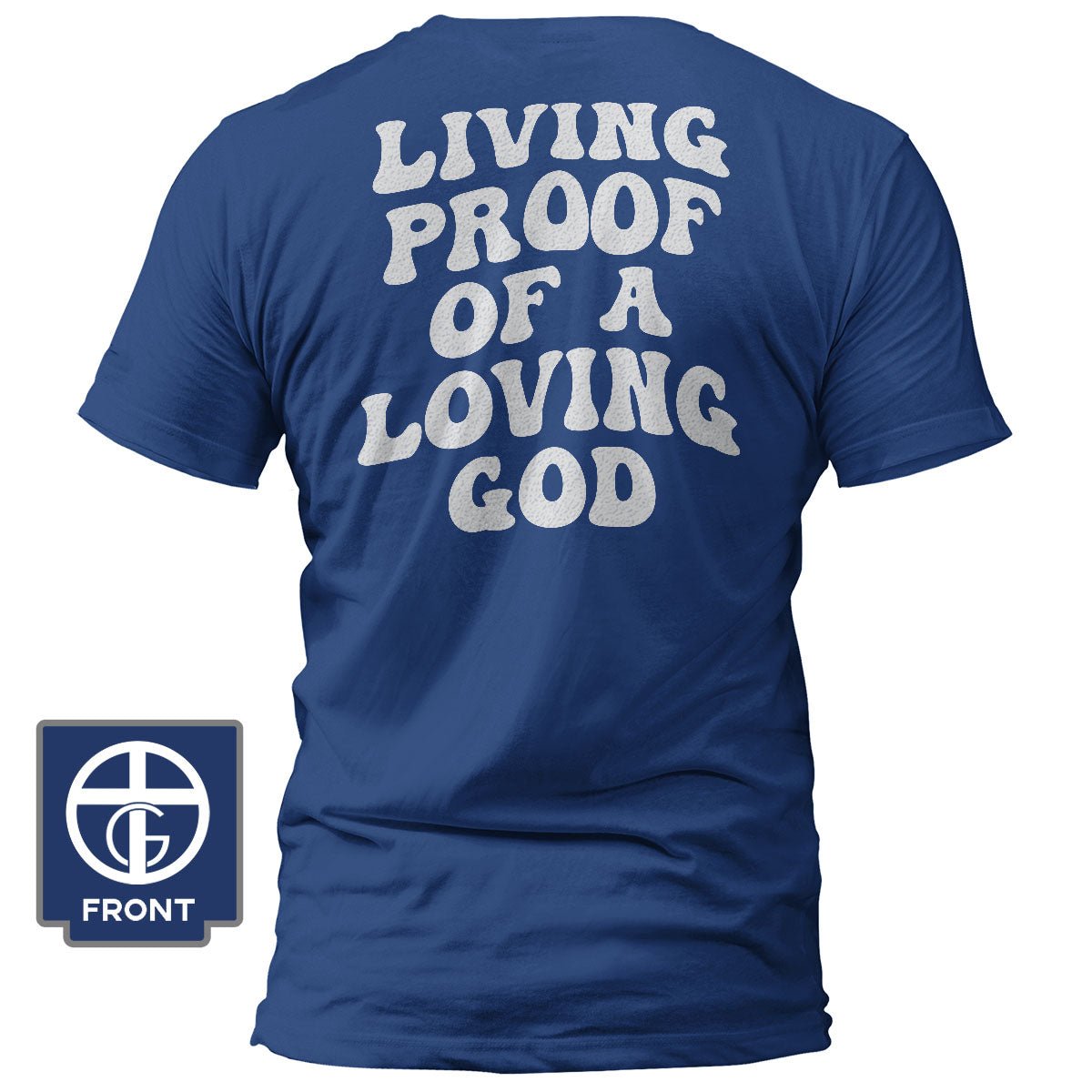 Living Proof Of A Loving God T-Shirt (Back Print)