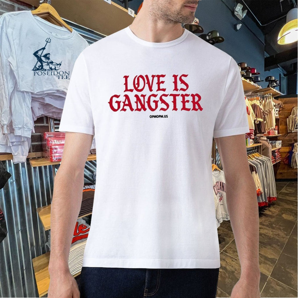 Love Is Gangster Opmopm Us T-shirt