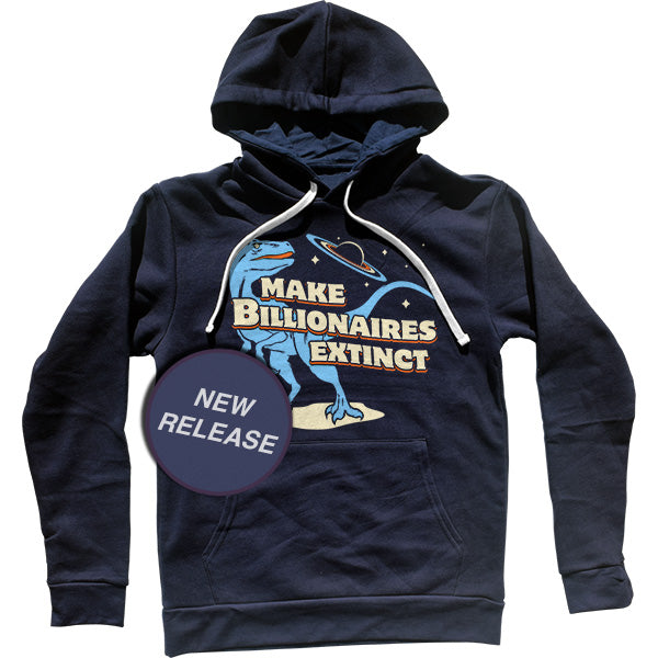 Make Billionaires Extinct Unisex Hoodie