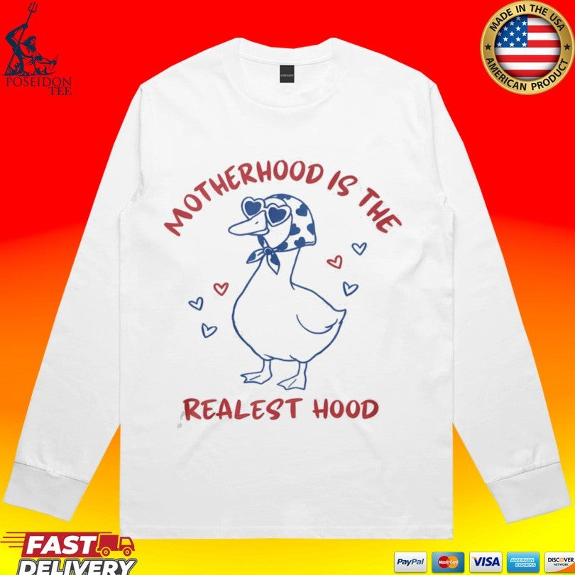 Motherhood Is The Realest Hood Mother Duck T-shirt