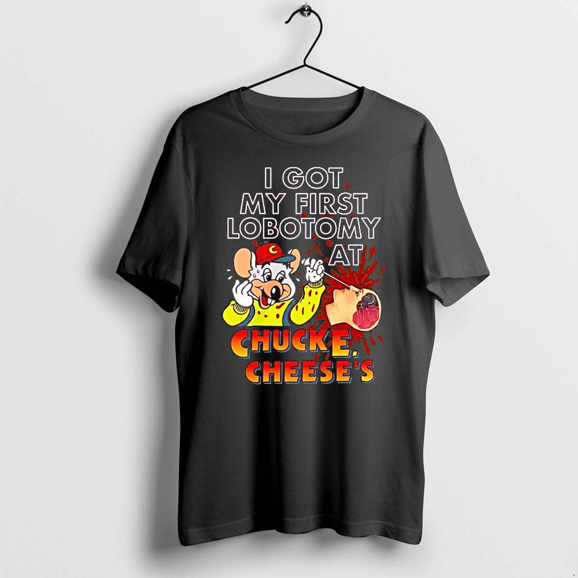 Muose I Got My First Lobotomy At Chucke Cheeses 0 Tshirts Sweater