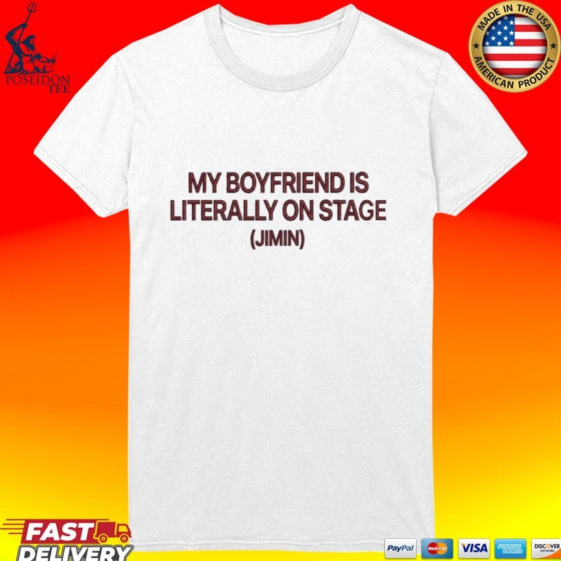 My Boyfriend Is Literally On Stage Jimin T-shirt